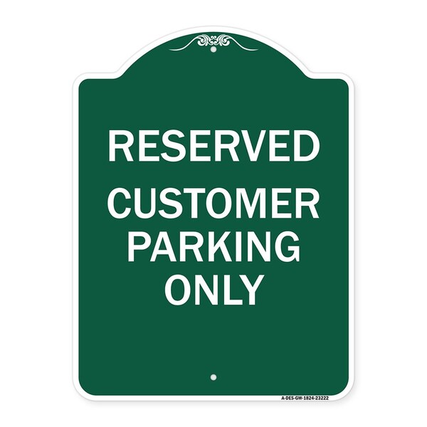 Reserved-Customer Parking Only, Green & White Aluminum Architectural Sign, 18" x 24", GW-1824-23222